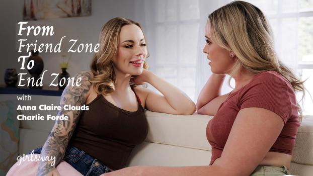 Girls Way - Anna Claire Clouds , Charlie Forde - From Friend Zone To End Zone