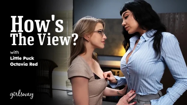 Girls Way - Octavia Red , Little Puck - Hows The View